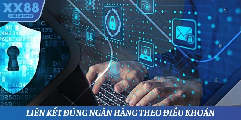 Liên kết đúng ngân hàng theo điều khoản và điều kiện