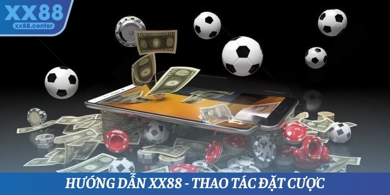 Hướng dẫn XX88 - Thao tác đặt cược